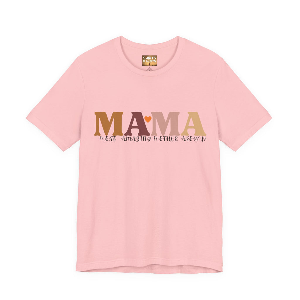 Mama Most Amazing Mother Around Bella Jersey Short Sleeve Tee, Cute Mom Tee, Mother Day Gift, Mama Tee