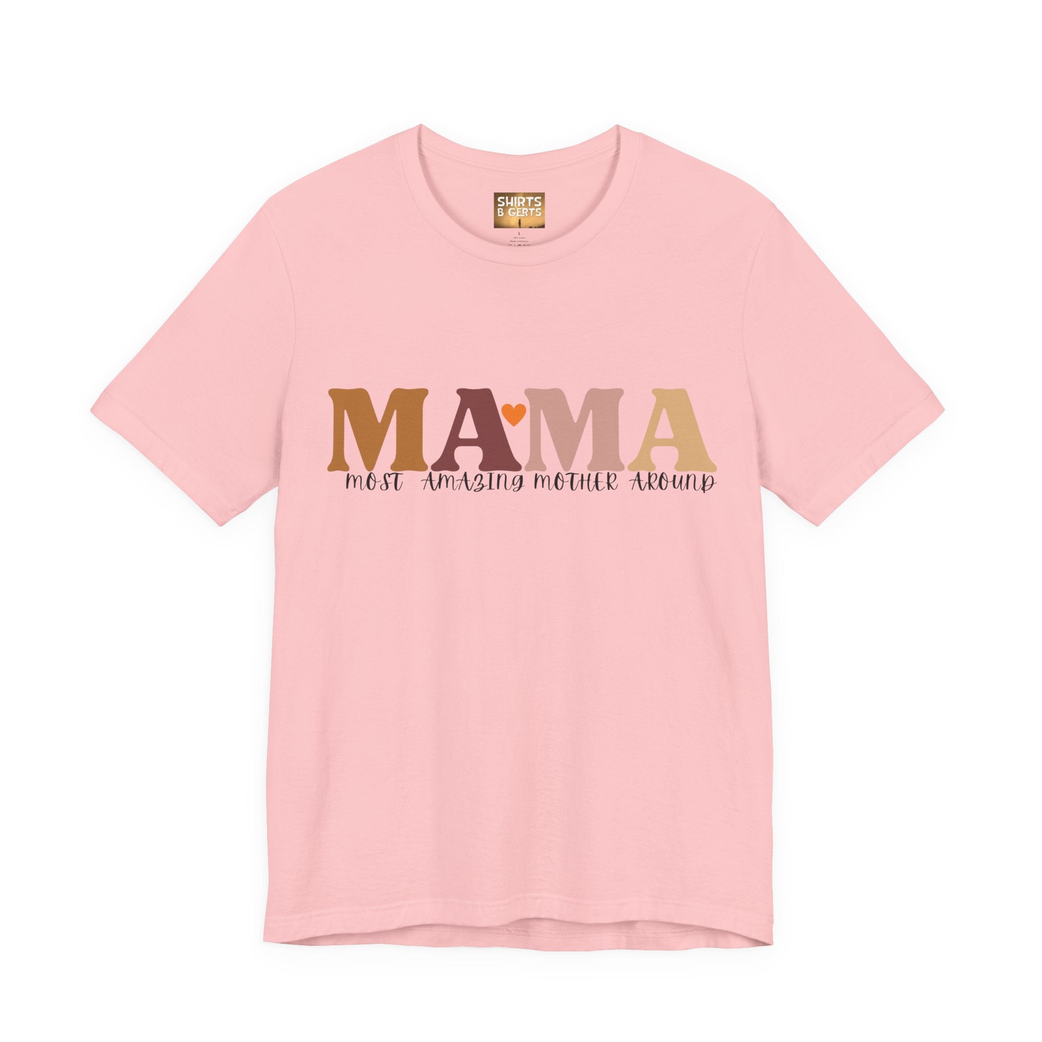 Mama Most Amazing Mother Around Bella Jersey Short Sleeve Tee, Cute Mom Tee, Mother Day Gift, Mama Tee