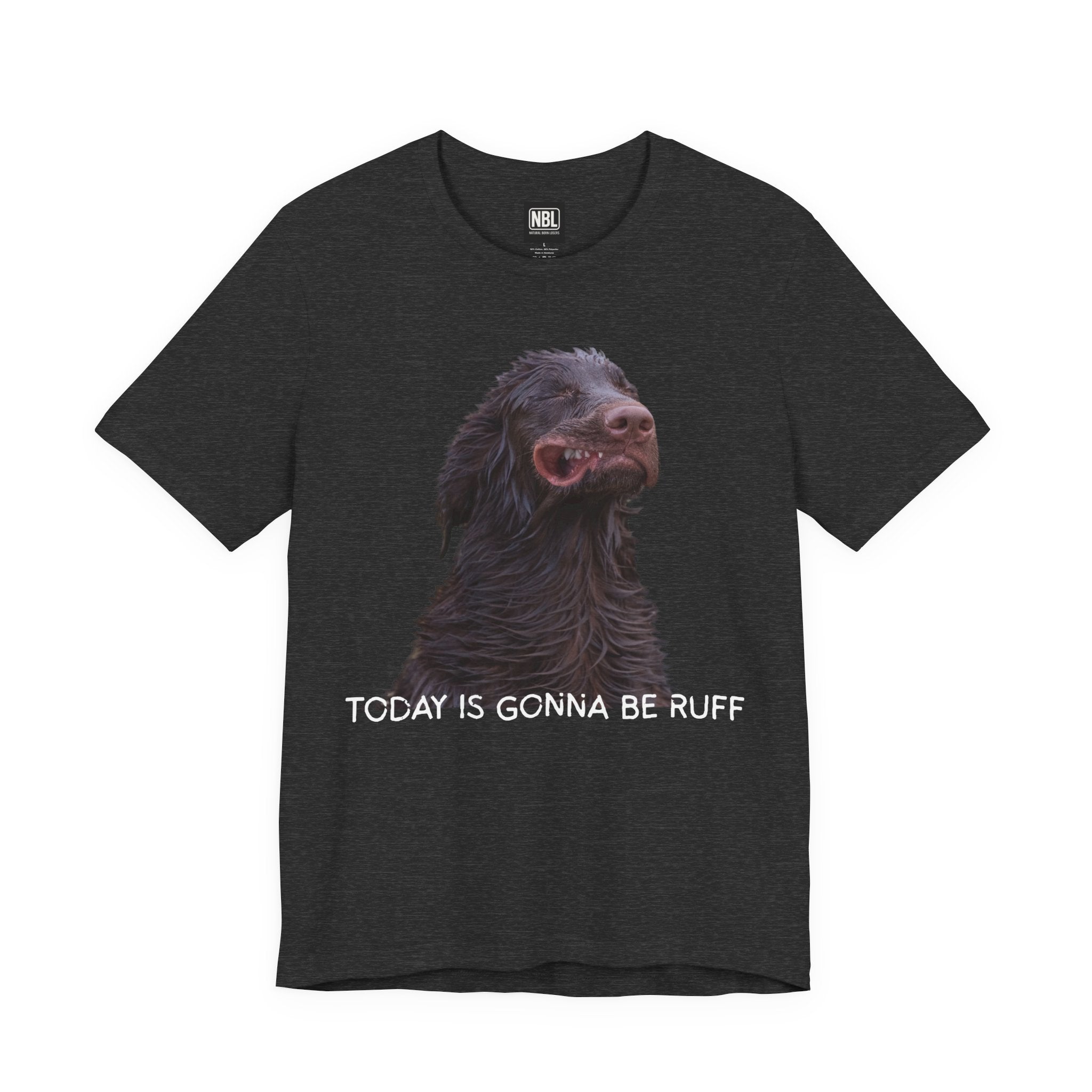 Today Is Gonna Be Ruff Dog T-Shirt — Funny Dog Meme Tee