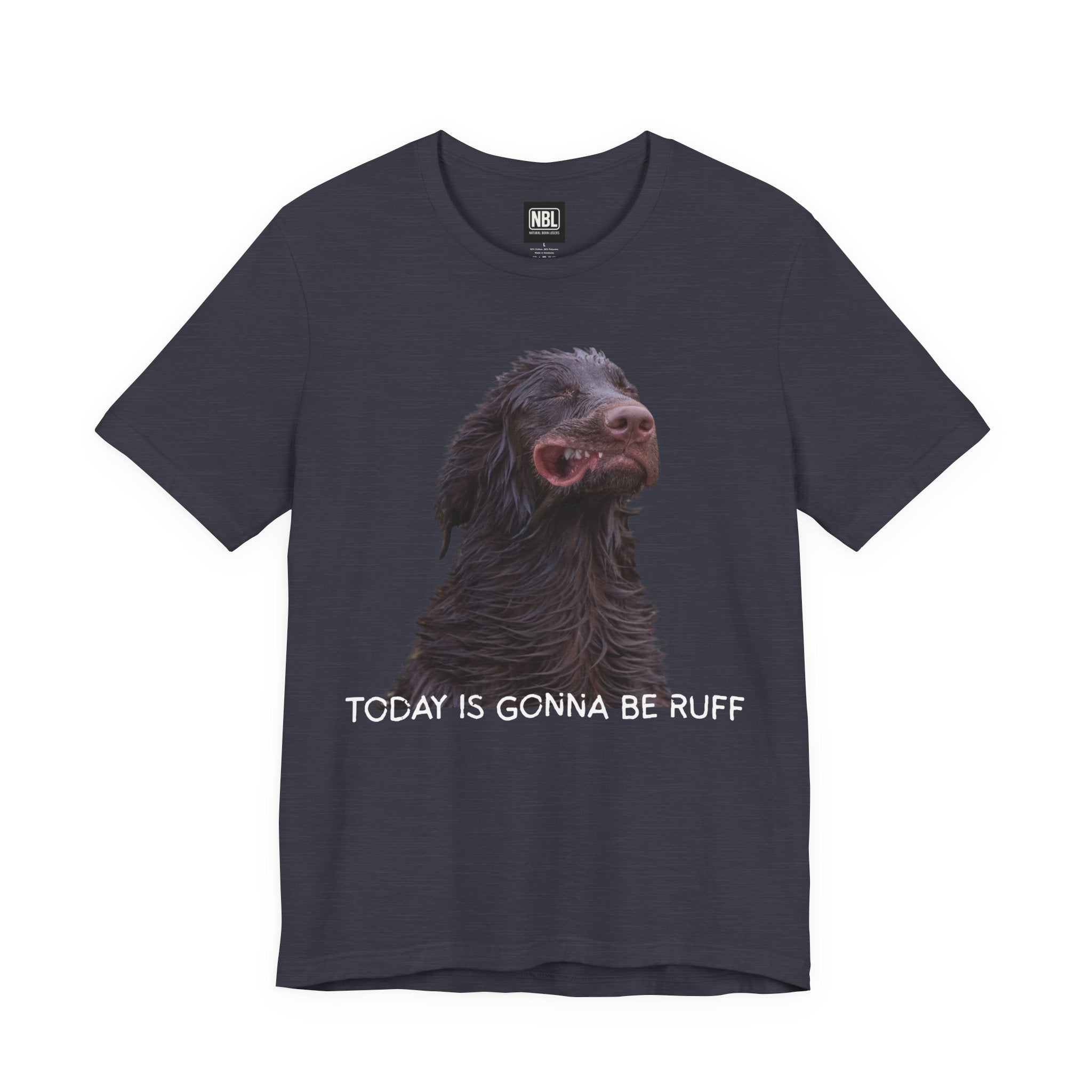 Today Is Gonna Be Ruff Dog T-Shirt — Funny Dog Meme Tee