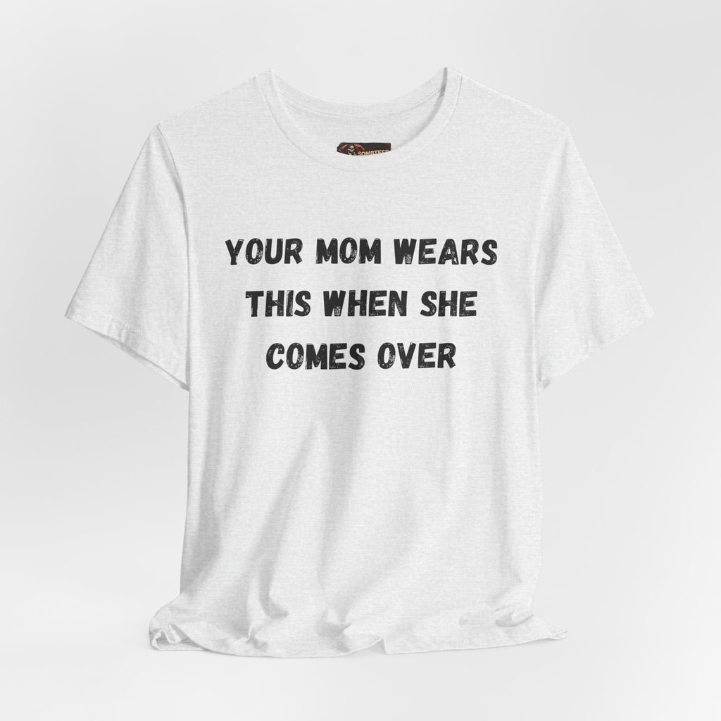 Your Moms Favorite Shirt