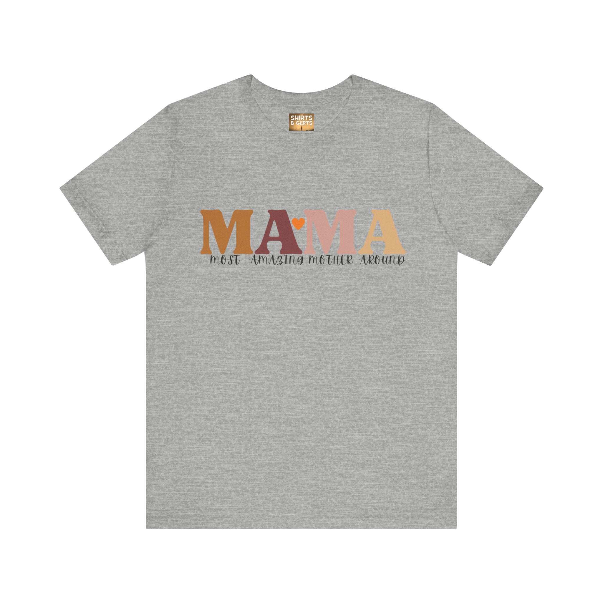 Mama Most Amazing Mother Around Bella Jersey Short Sleeve Tee, Cute Mom Tee, Mother Day Gift, Mama Tee