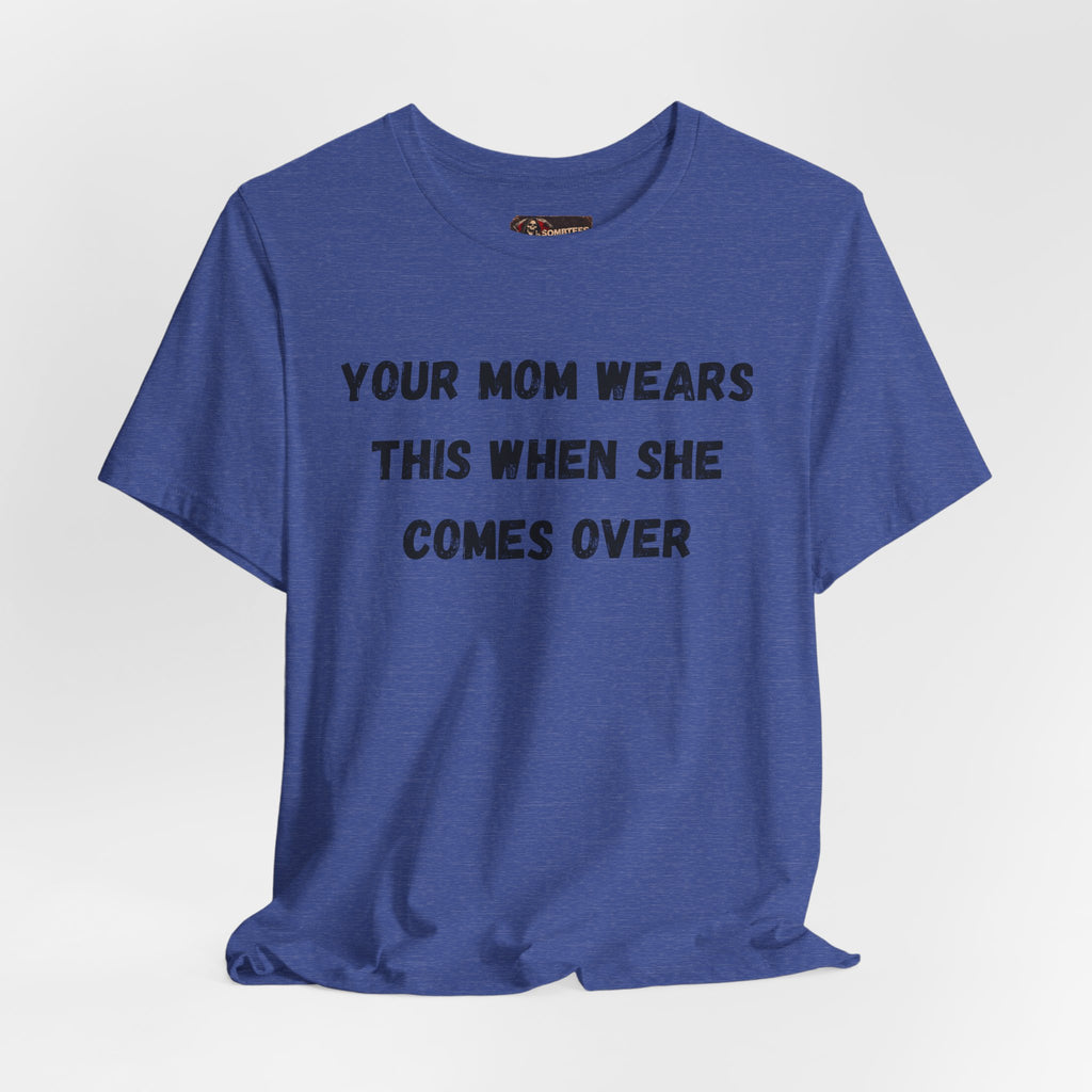 Your Moms Favorite Shirt