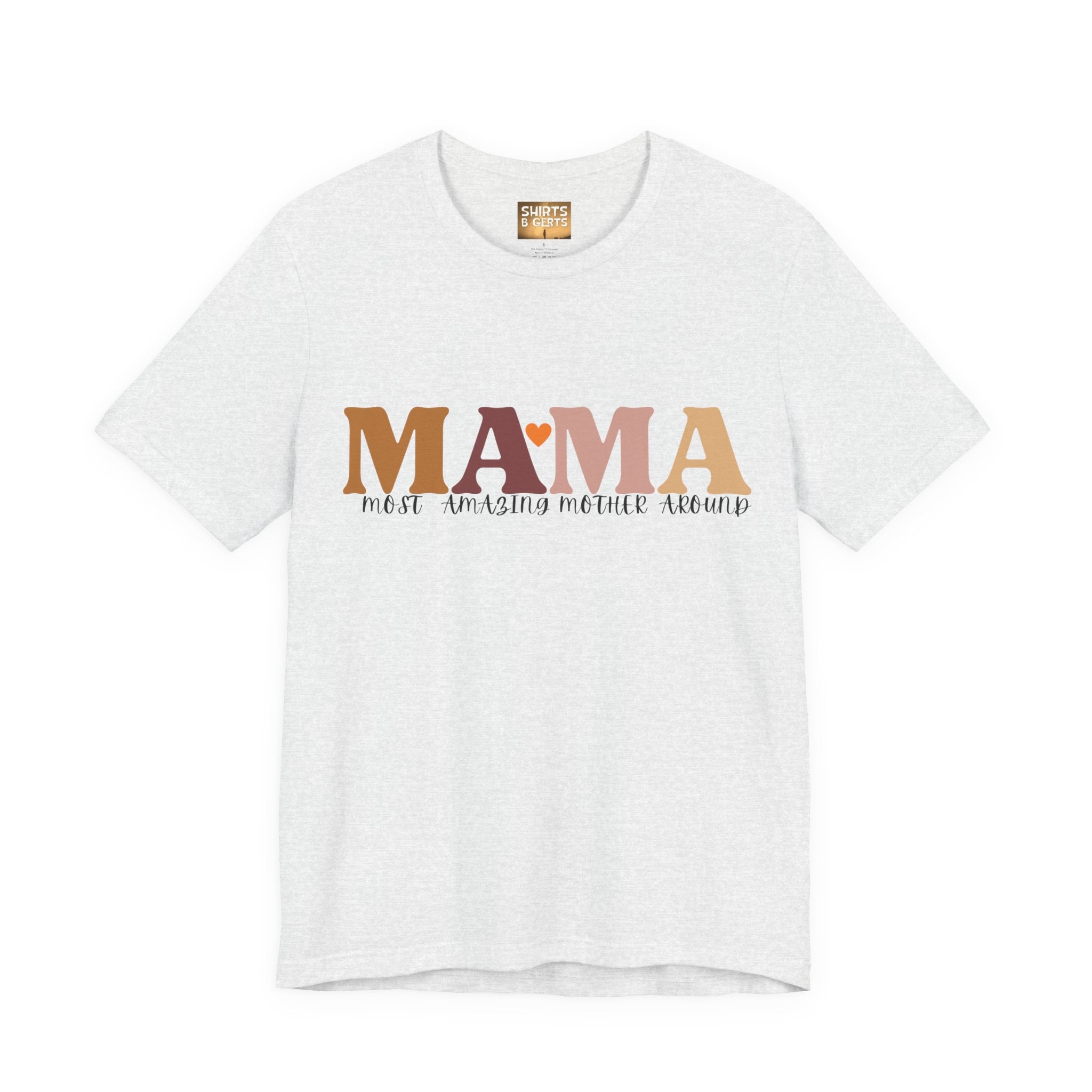Mama Most Amazing Mother Around Bella Jersey Short Sleeve Tee, Cute Mom Tee, Mother Day Gift, Mama Tee
