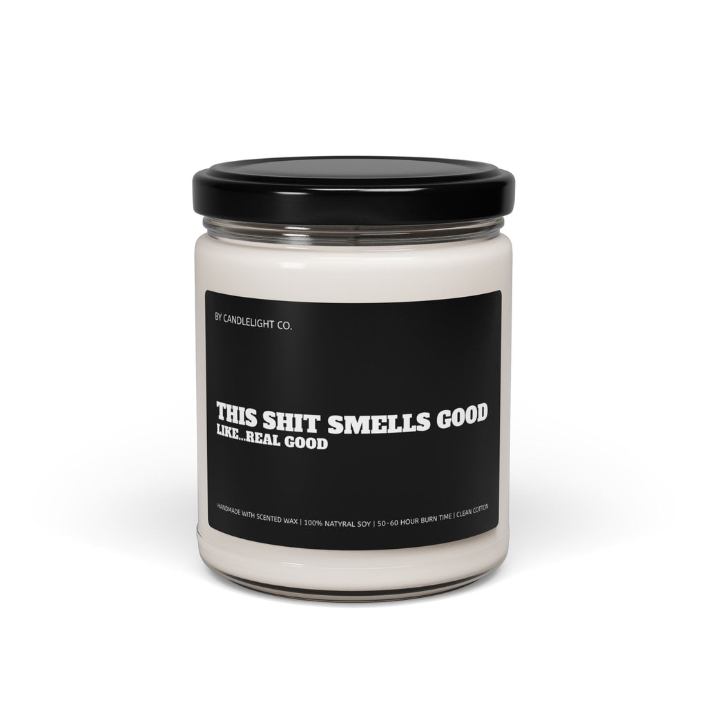 This Shit Smells Good Like ... Real Good Funny Humor Personalized Scented 100% Soy Candle, 9oz, Multiple Scents Available