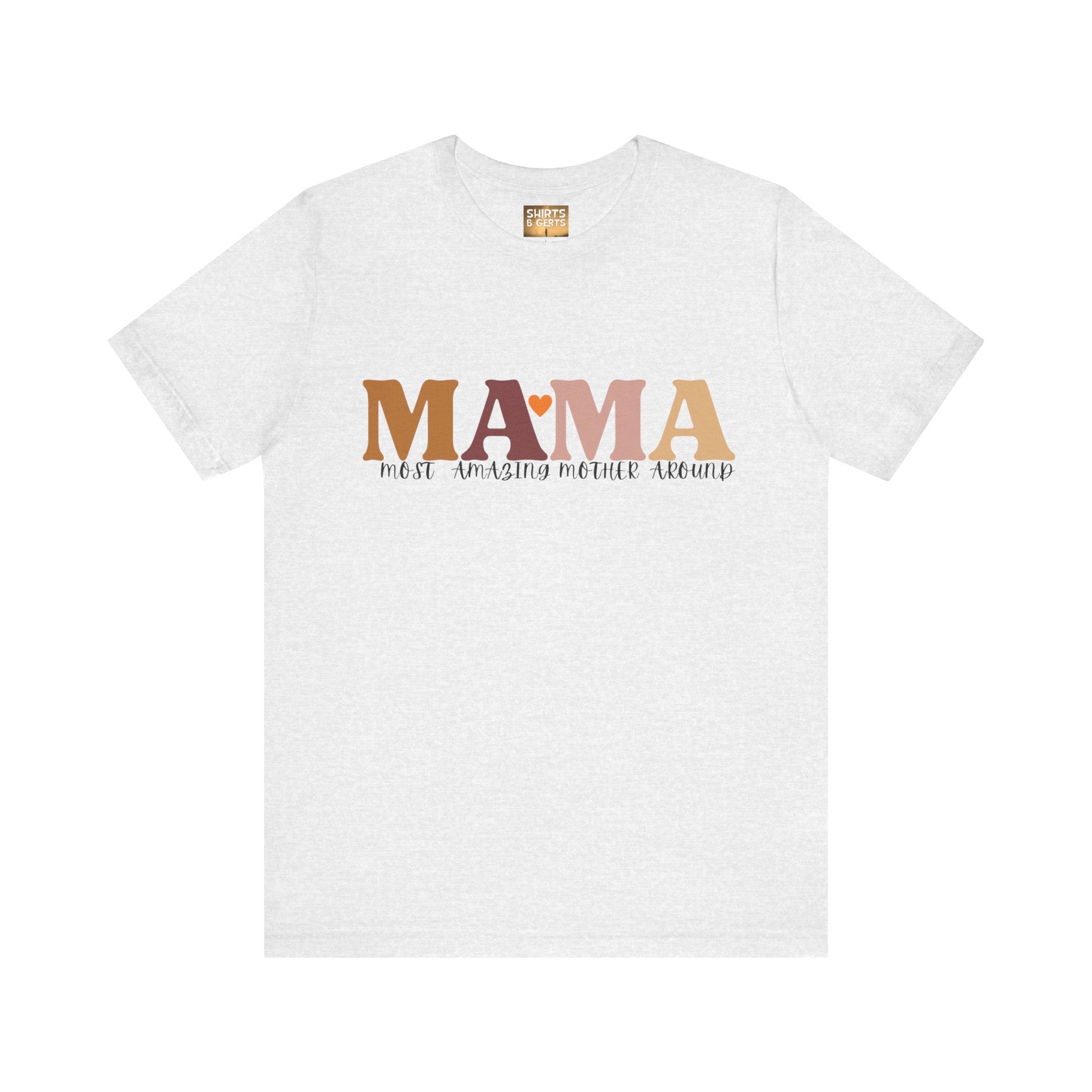 Mama Most Amazing Mother Around Bella Jersey Short Sleeve Tee, Cute Mom Tee, Mother Day Gift, Mama Tee