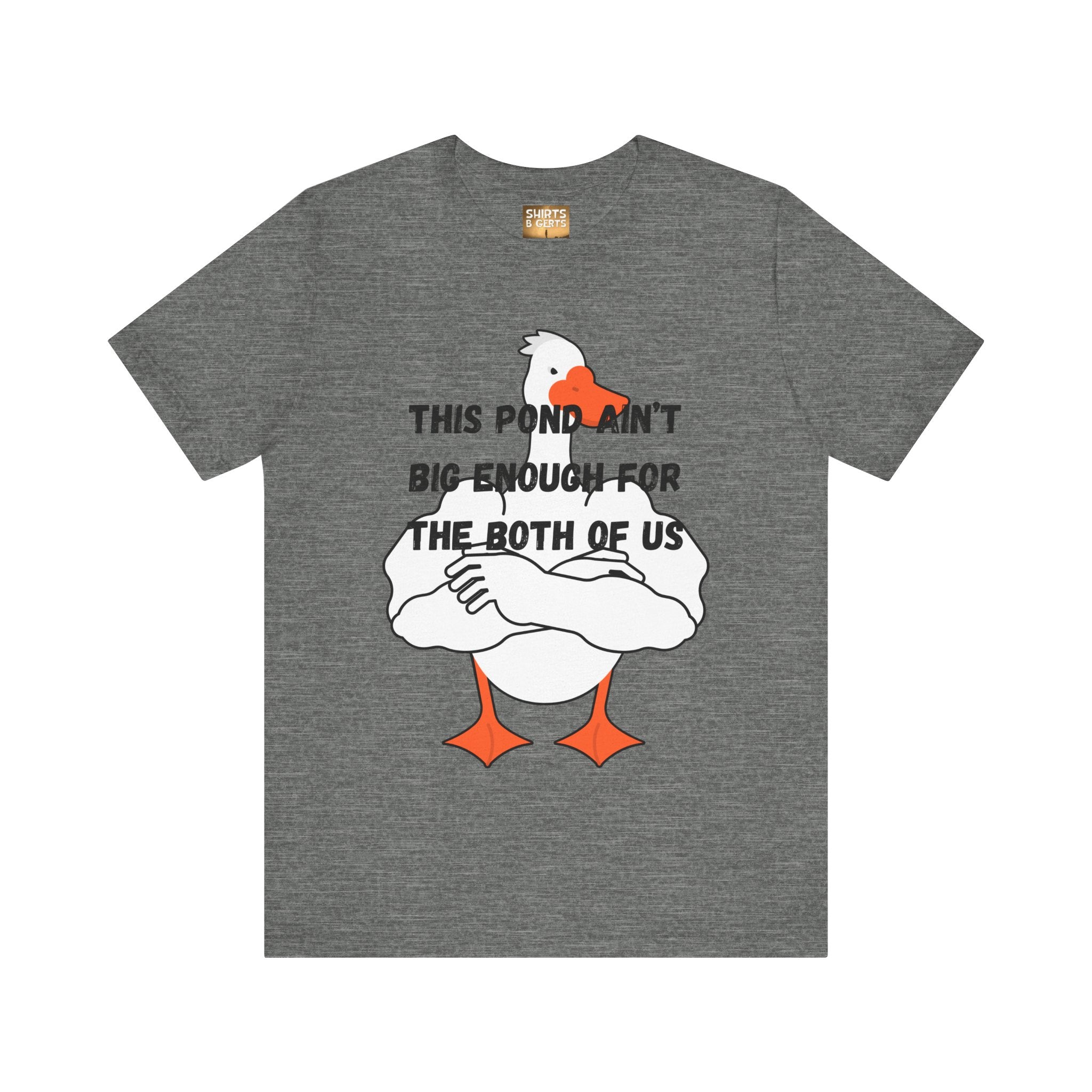 This Pond Ain't Big Enough For The Both Of Us Funny Duck Humor Mens Bella Unisex Jersey Short Sleeve Tee
