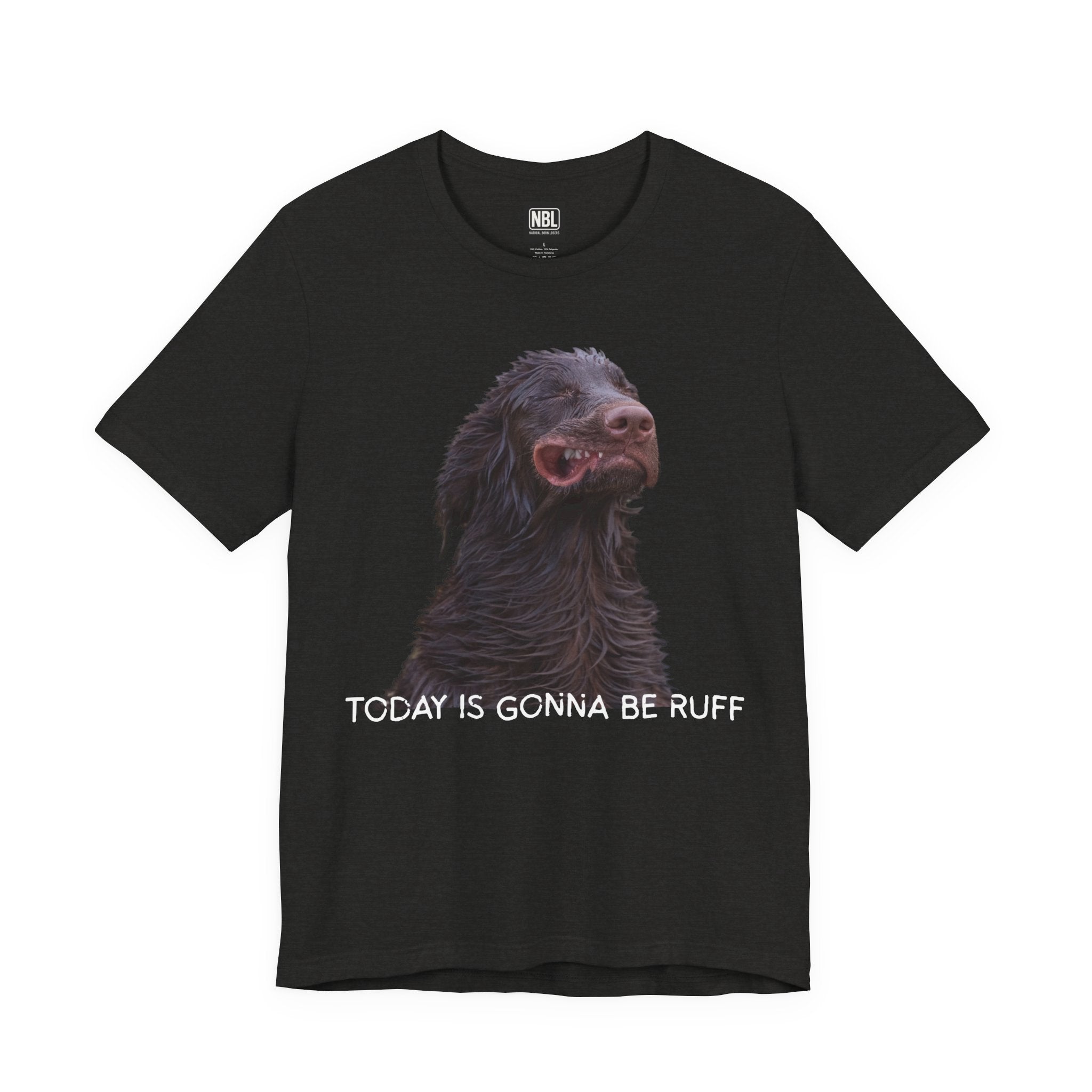 Today Is Gonna Be Ruff Dog T-Shirt — Funny Dog Meme Tee