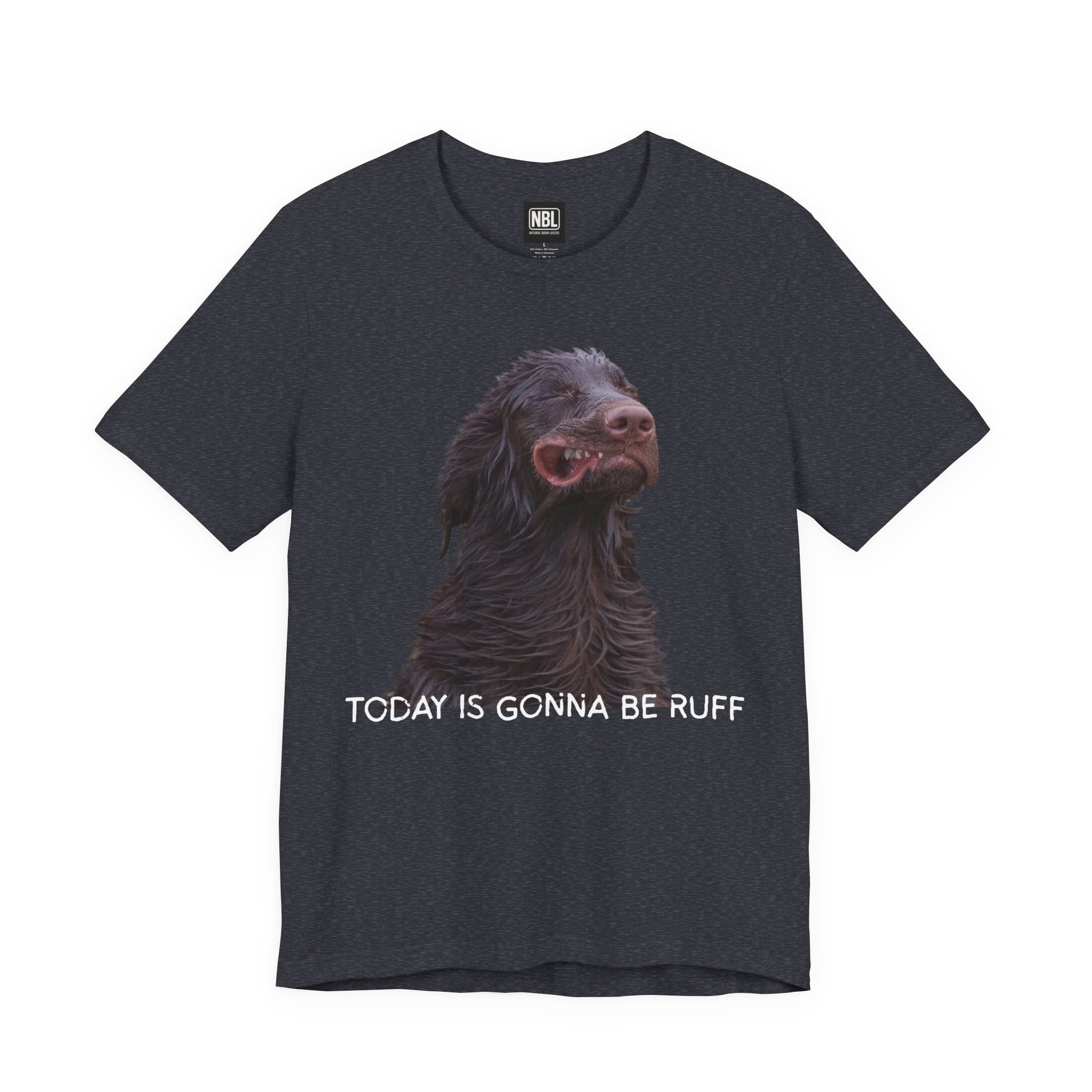 Today Is Gonna Be Ruff Dog T-Shirt — Funny Dog Meme Tee