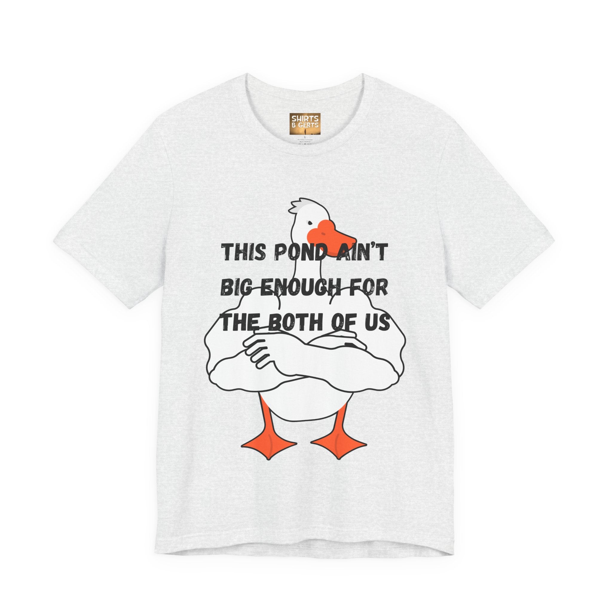 This Pond Ain't Big Enough For The Both Of Us Funny Duck Humor Mens Bella Unisex Jersey Short Sleeve Tee