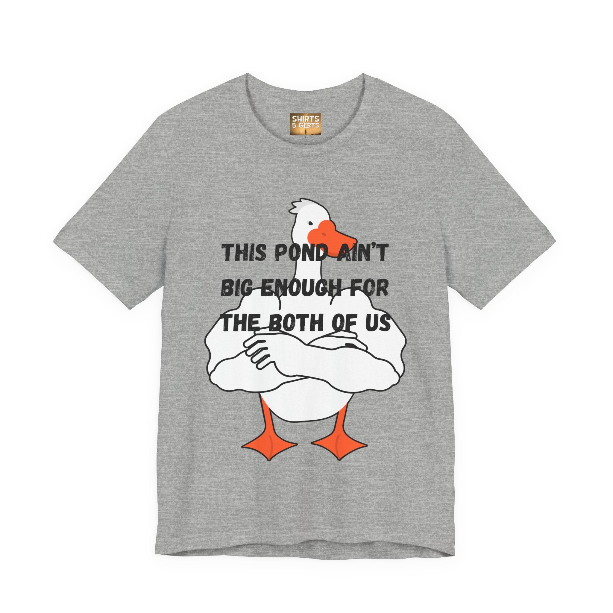 This Pond Ain't Big Enough For The Both Of Us Funny Duck Humor Mens Bella Unisex Jersey Short Sleeve Tee