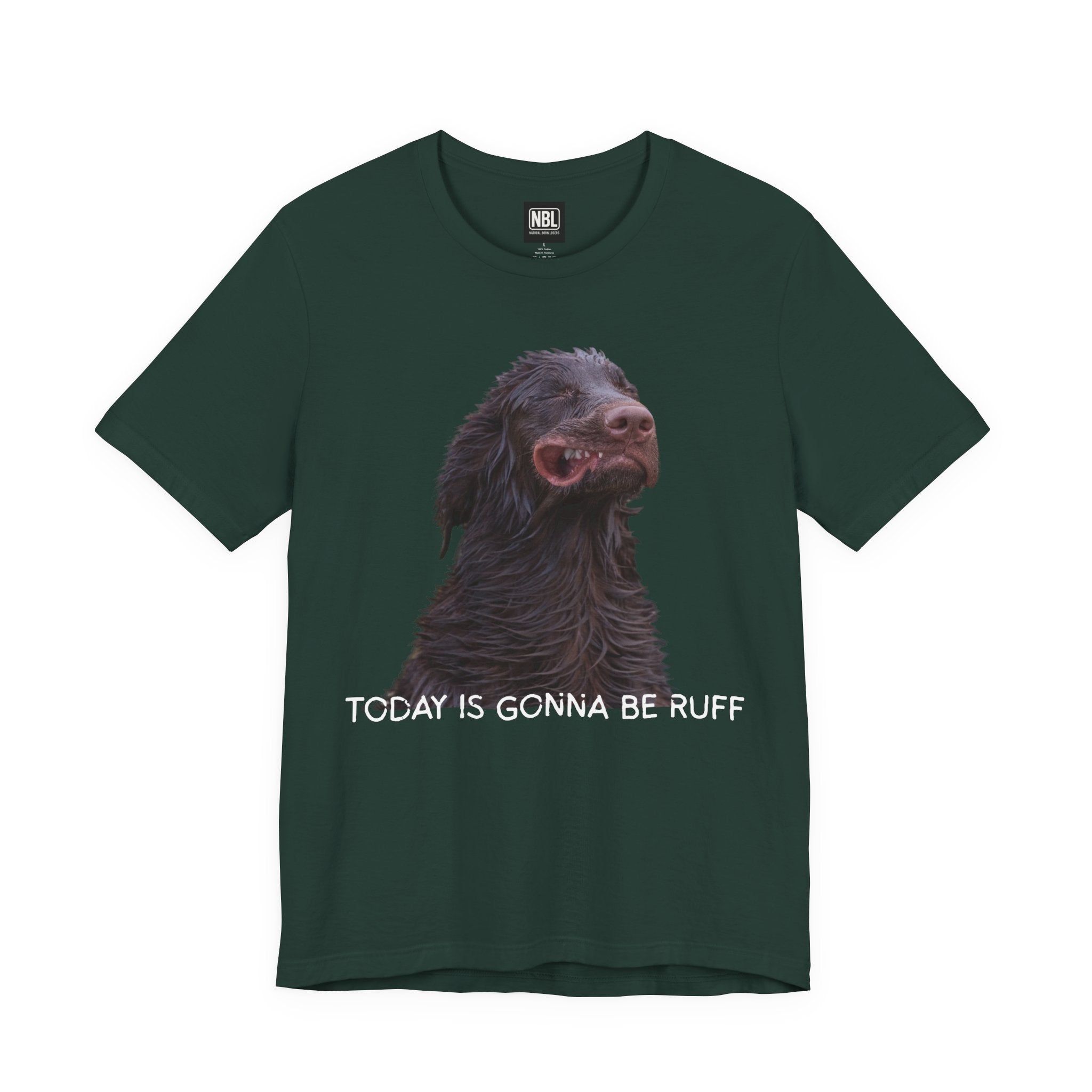 Today Is Gonna Be Ruff Dog T-Shirt — Funny Dog Meme Tee