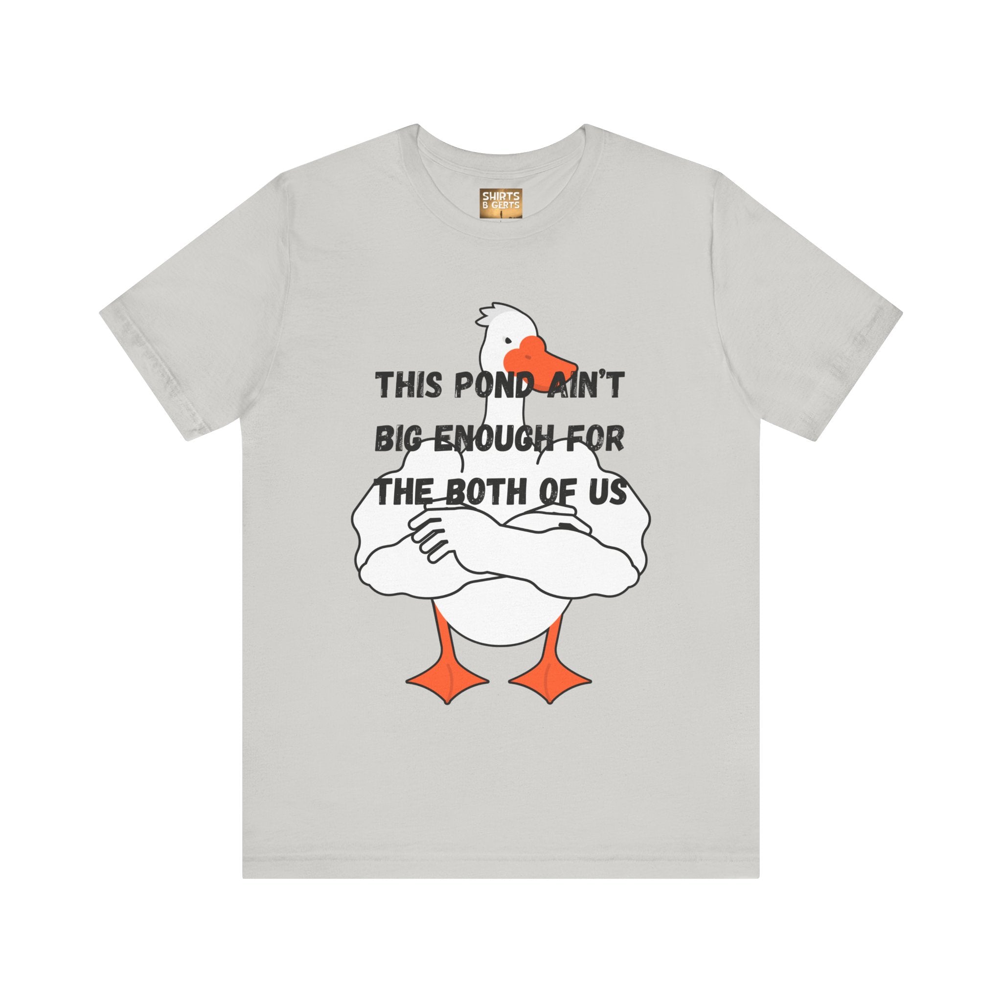 This Pond Ain't Big Enough For The Both Of Us Funny Duck Humor Mens Bella Unisex Jersey Short Sleeve Tee