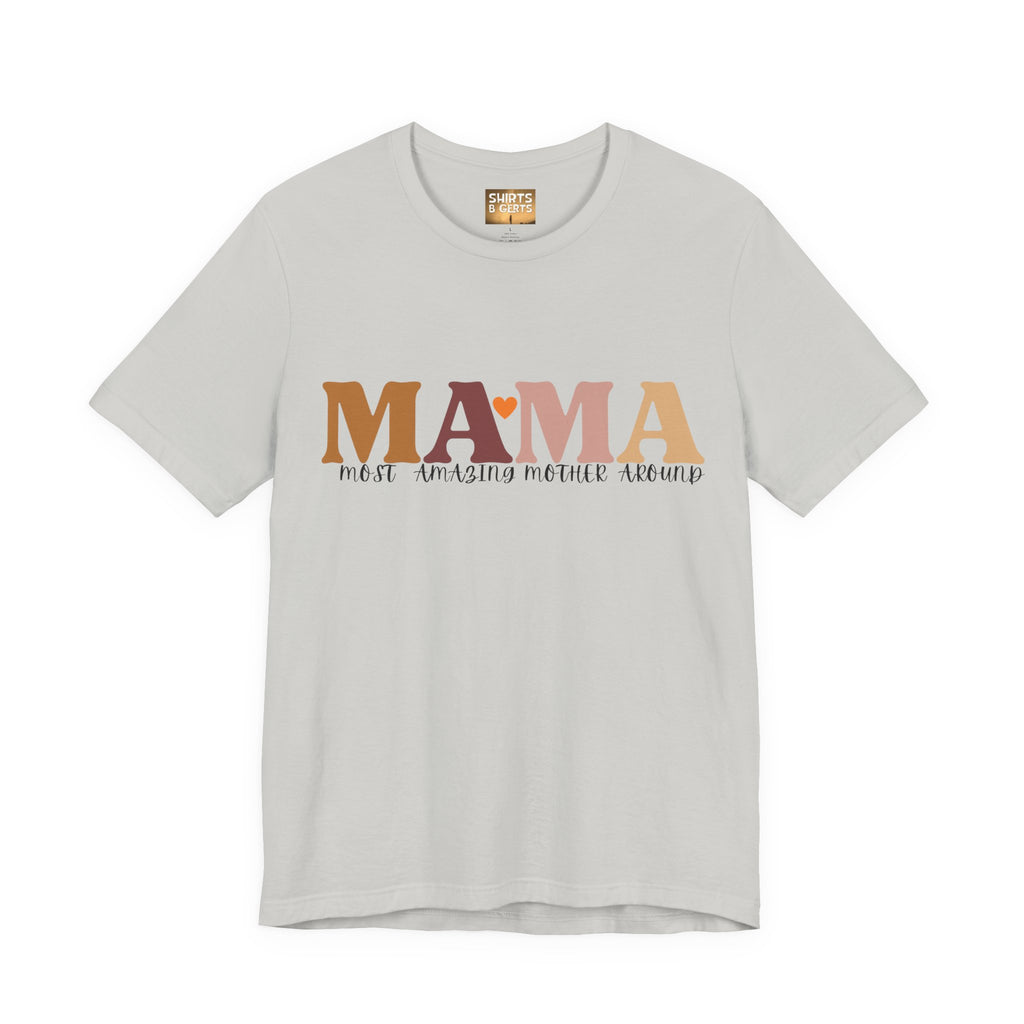 Mama Most Amazing Mother Around Bella Jersey Short Sleeve Tee, Cute Mom Tee, Mother Day Gift, Mama Tee