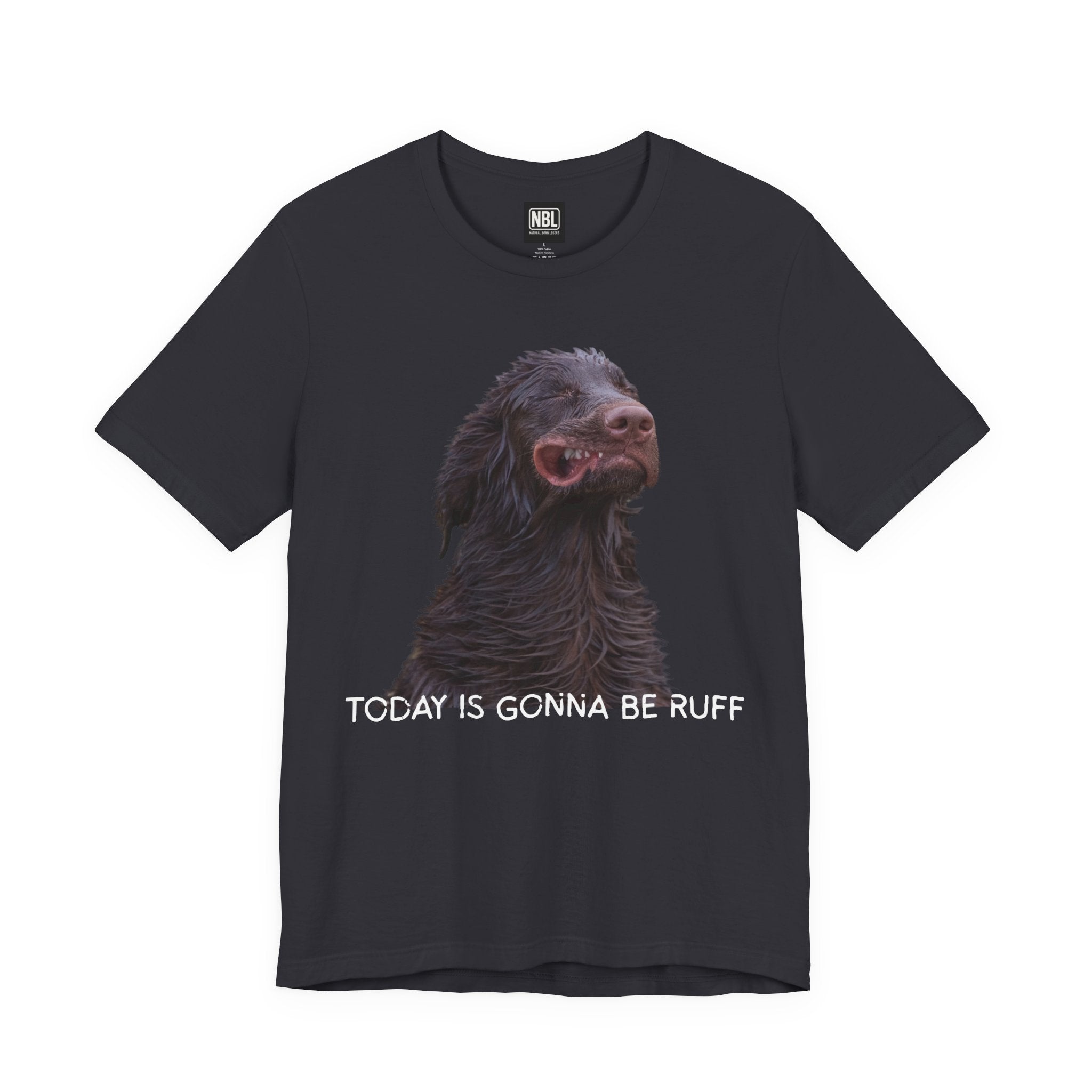 Today Is Gonna Be Ruff Dog T-Shirt — Funny Dog Meme Tee