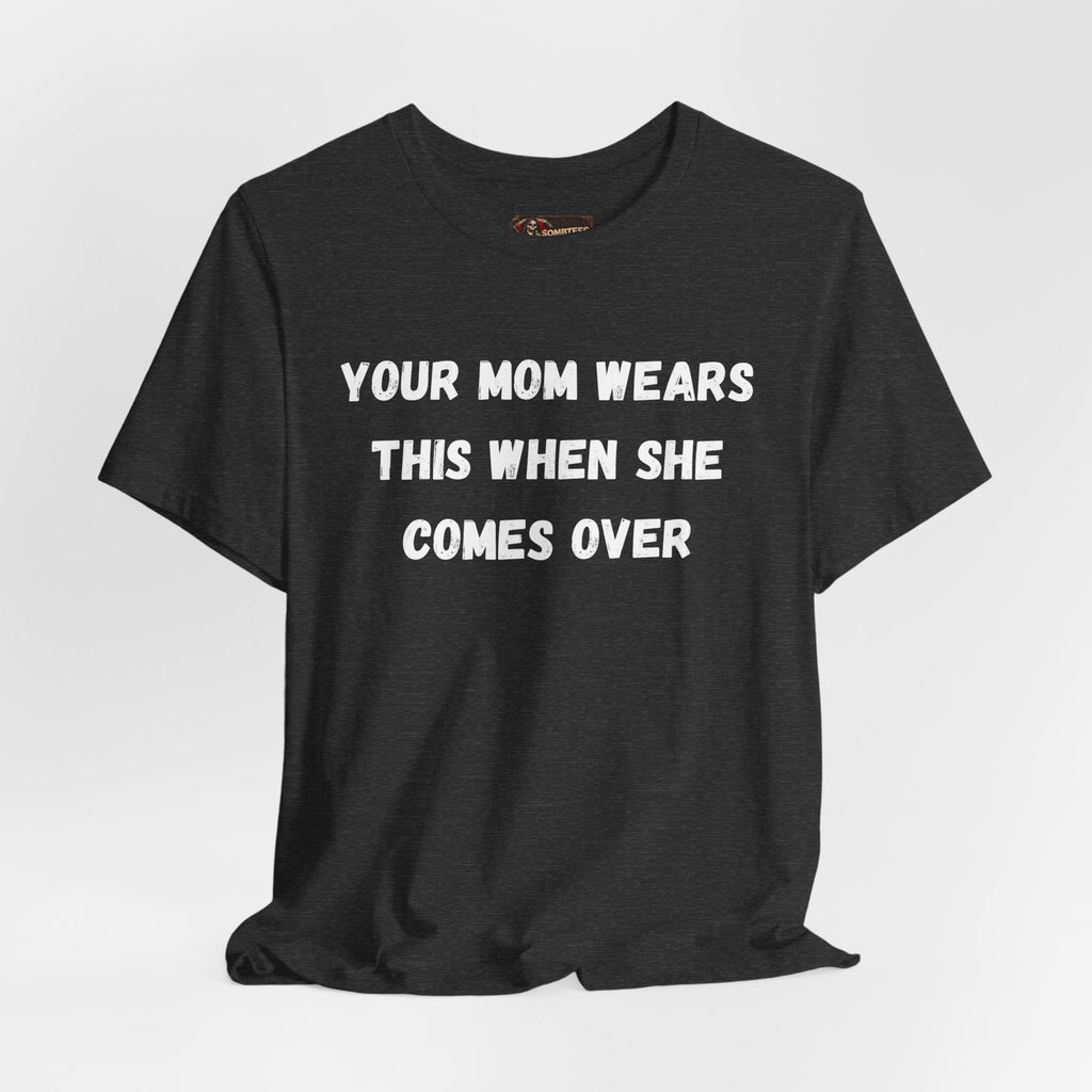 Your Moms Favorite Shirt