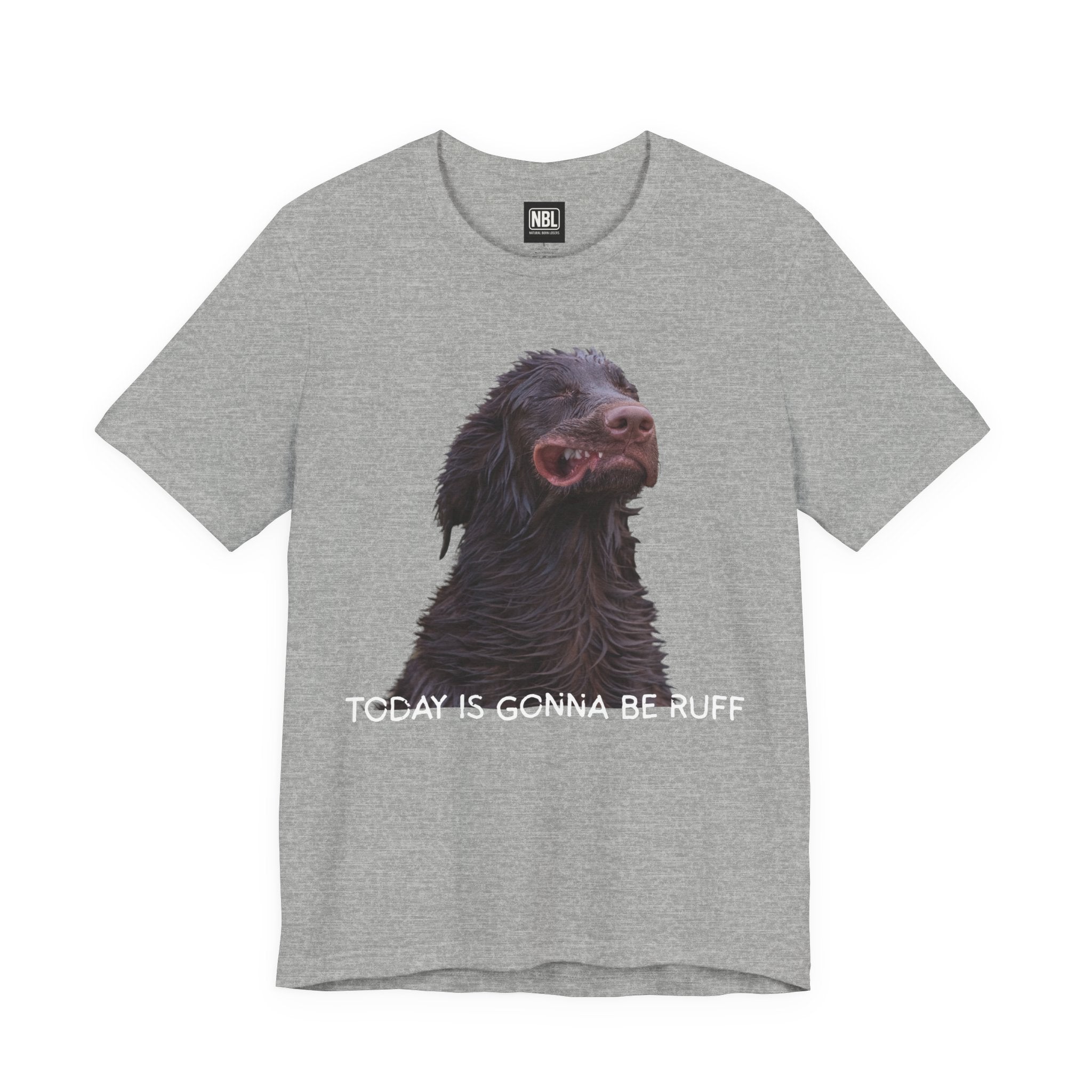 Today Is Gonna Be Ruff Dog T-Shirt — Funny Dog Meme Tee