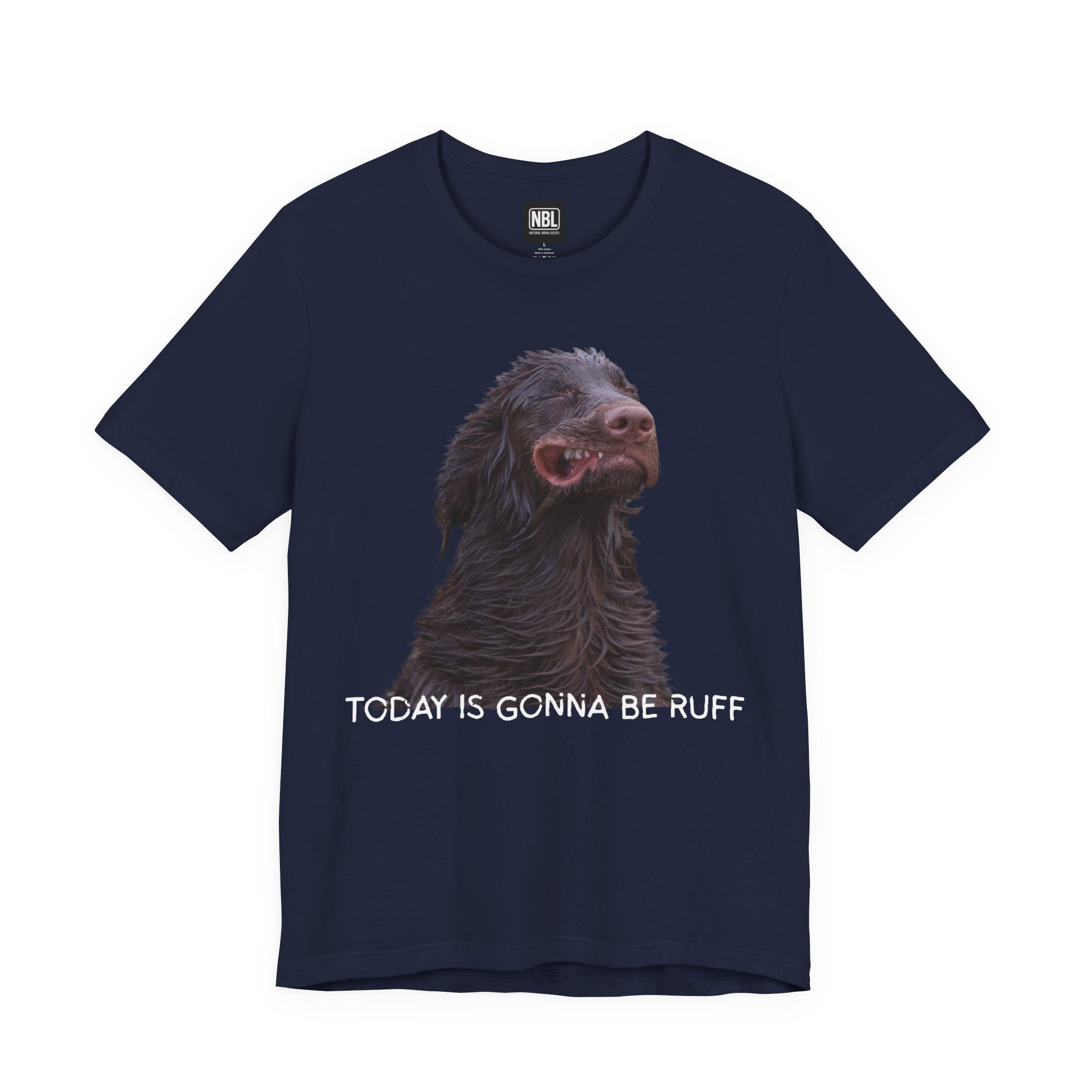 Today Is Gonna Be Ruff Dog T-Shirt — Funny Dog Meme Tee