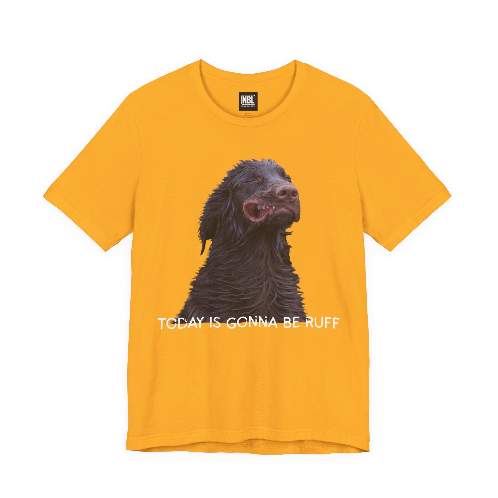 Today Is Gonna Be Ruff Dog T-Shirt — Funny Dog Meme Tee