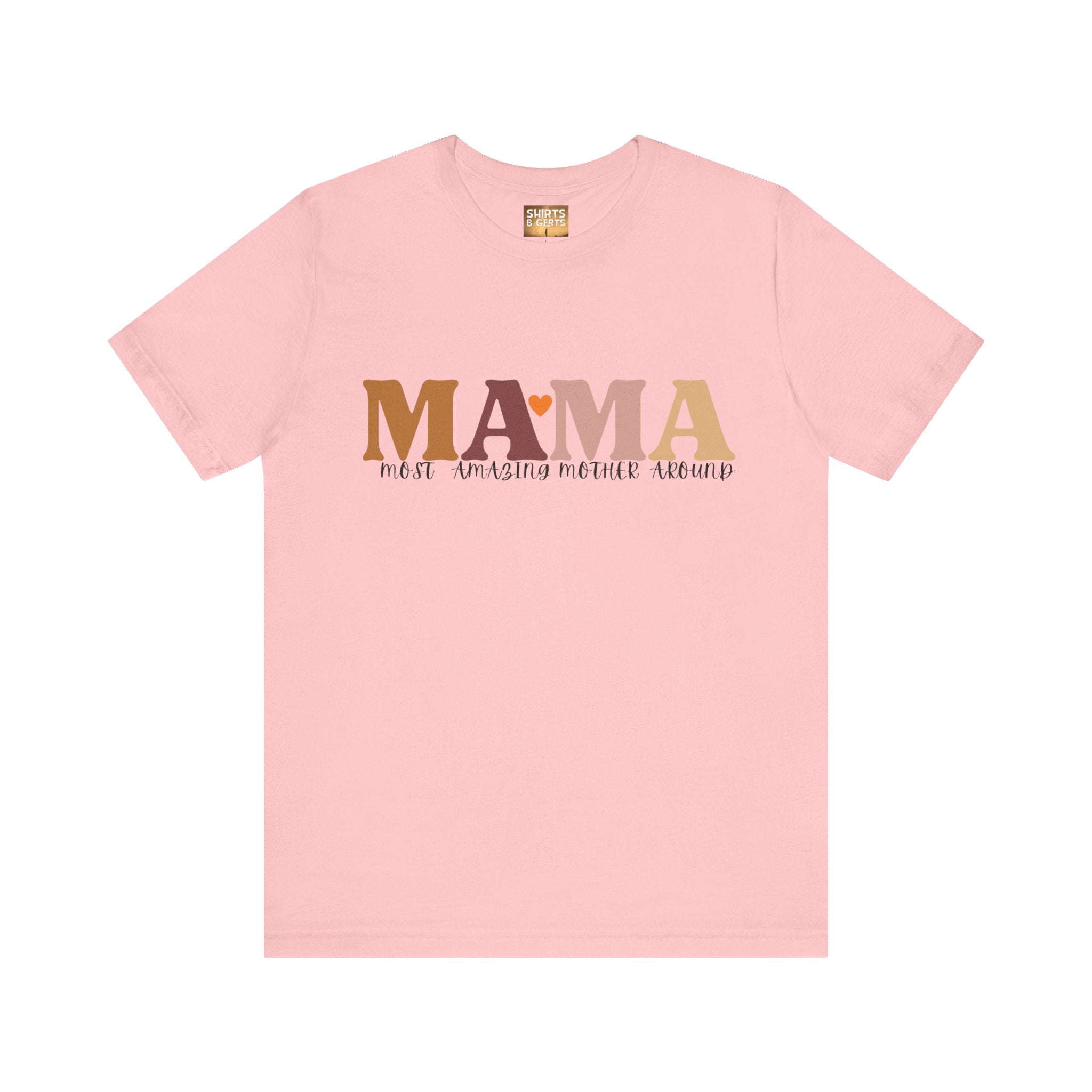 Mama Most Amazing Mother Around Bella Jersey Short Sleeve Tee, Cute Mom Tee, Mother Day Gift, Mama Tee