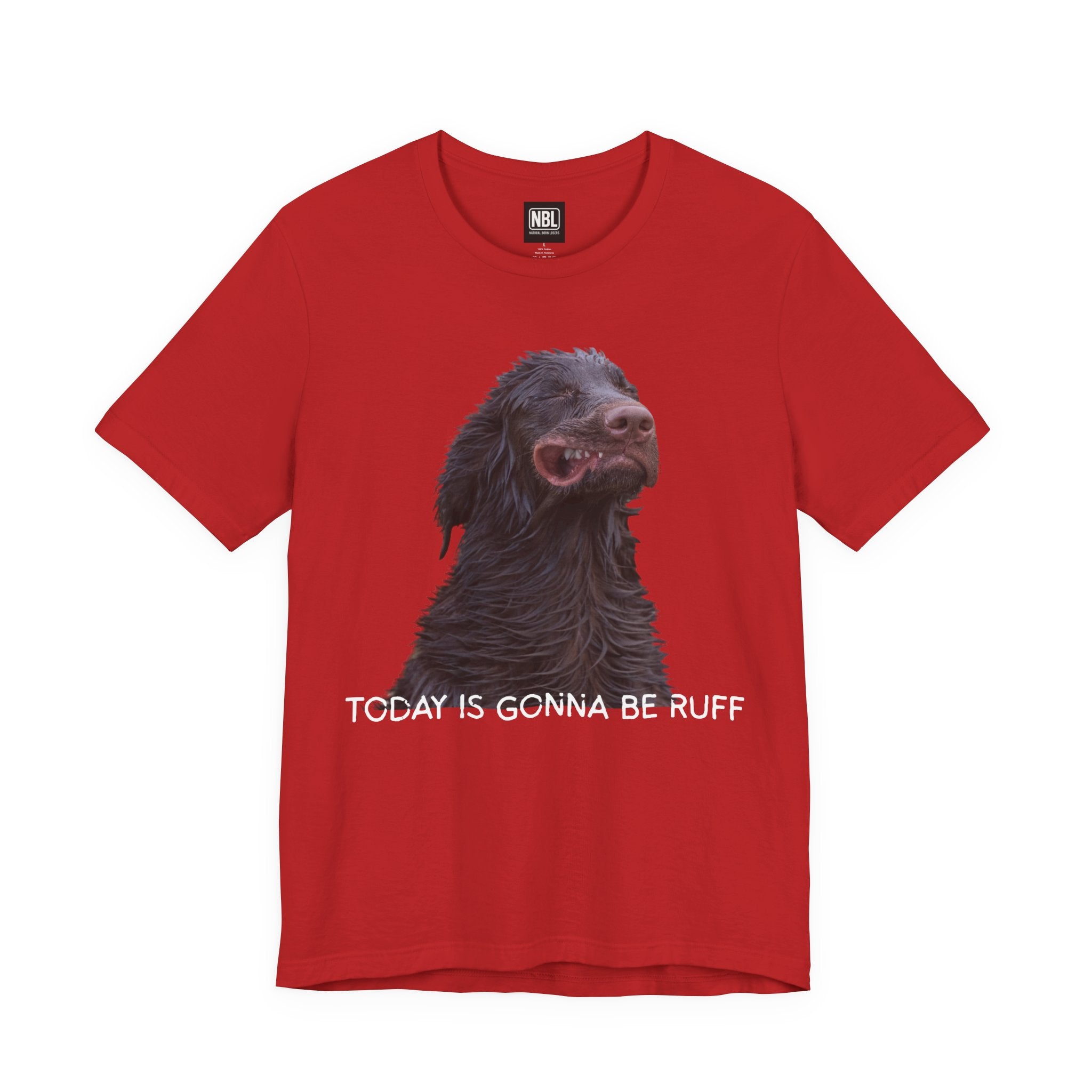 Today Is Gonna Be Ruff Dog T-Shirt — Funny Dog Meme Tee