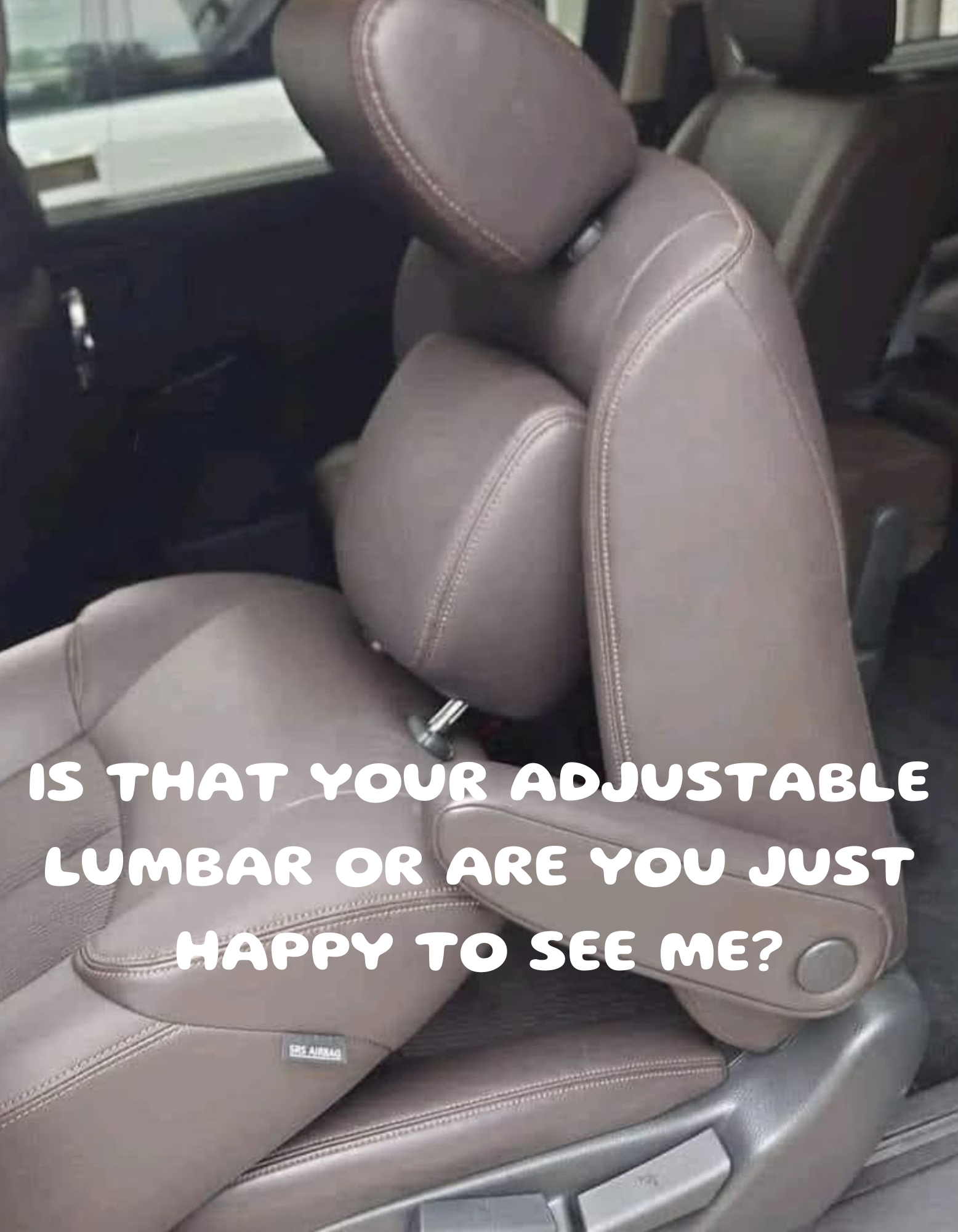 Is That Your Adjustable Lumbar?!?