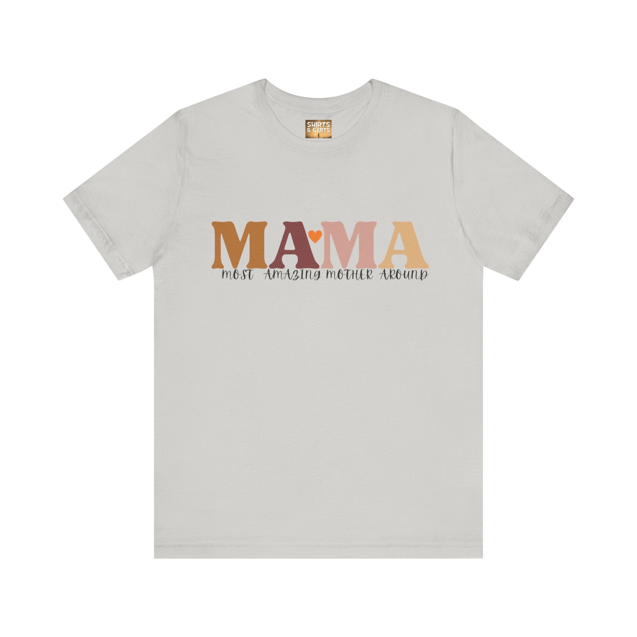 Mama Most Amazing Mother Around Bella Jersey Short Sleeve Tee, Cute Mom Tee, Mother Day Gift, Mama Tee