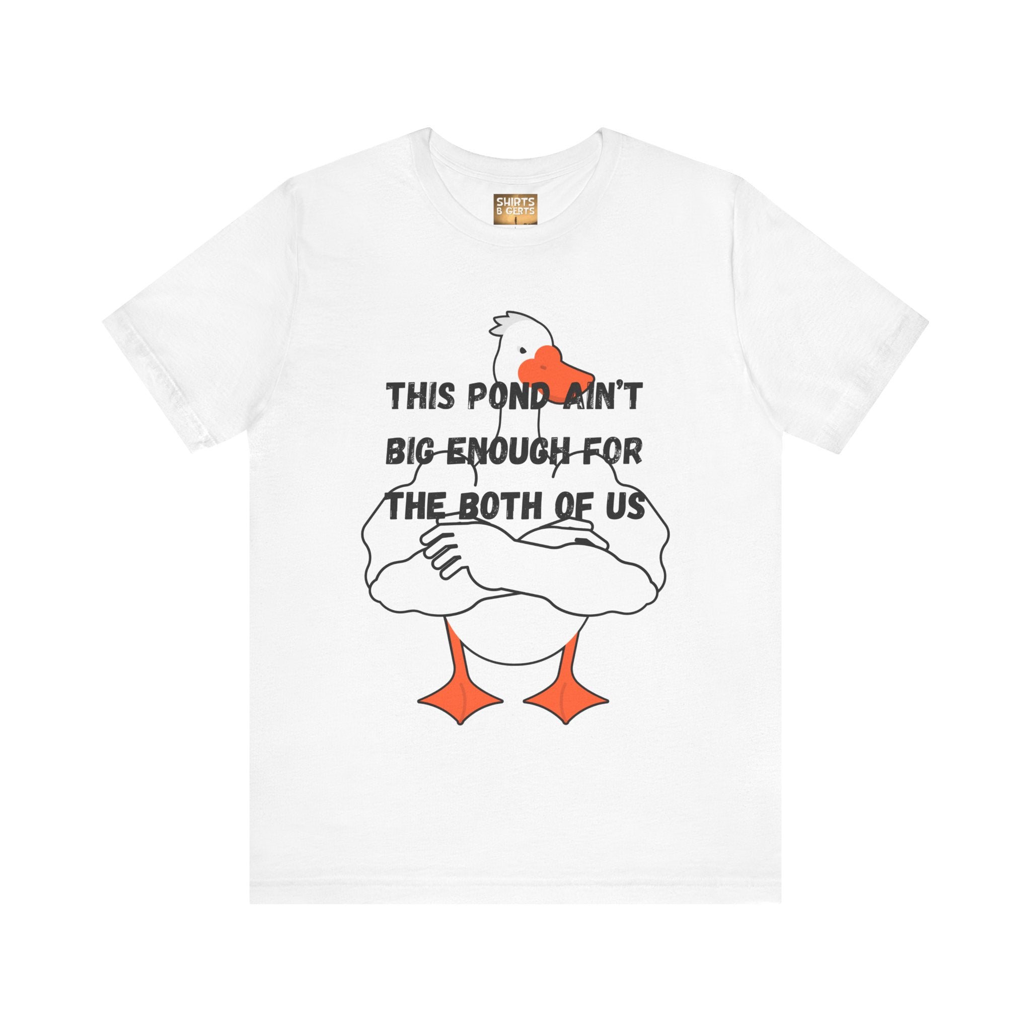 This Pond Ain't Big Enough For The Both Of Us Funny Duck Humor Mens Bella Unisex Jersey Short Sleeve Tee