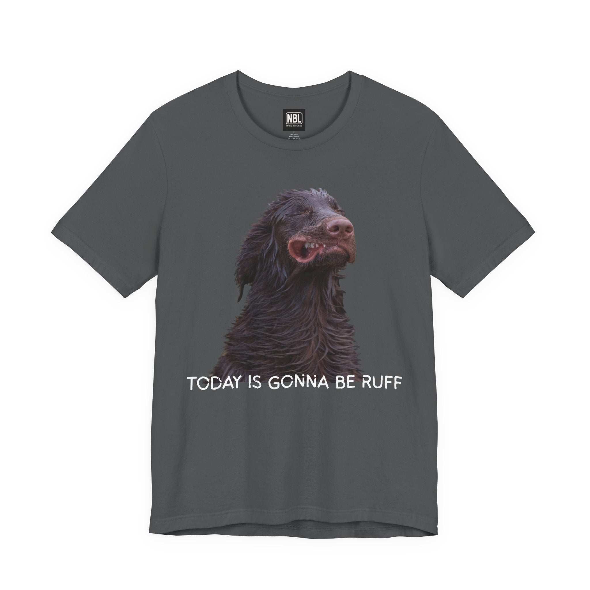 Today Is Gonna Be Ruff Dog T-Shirt — Funny Dog Meme Tee