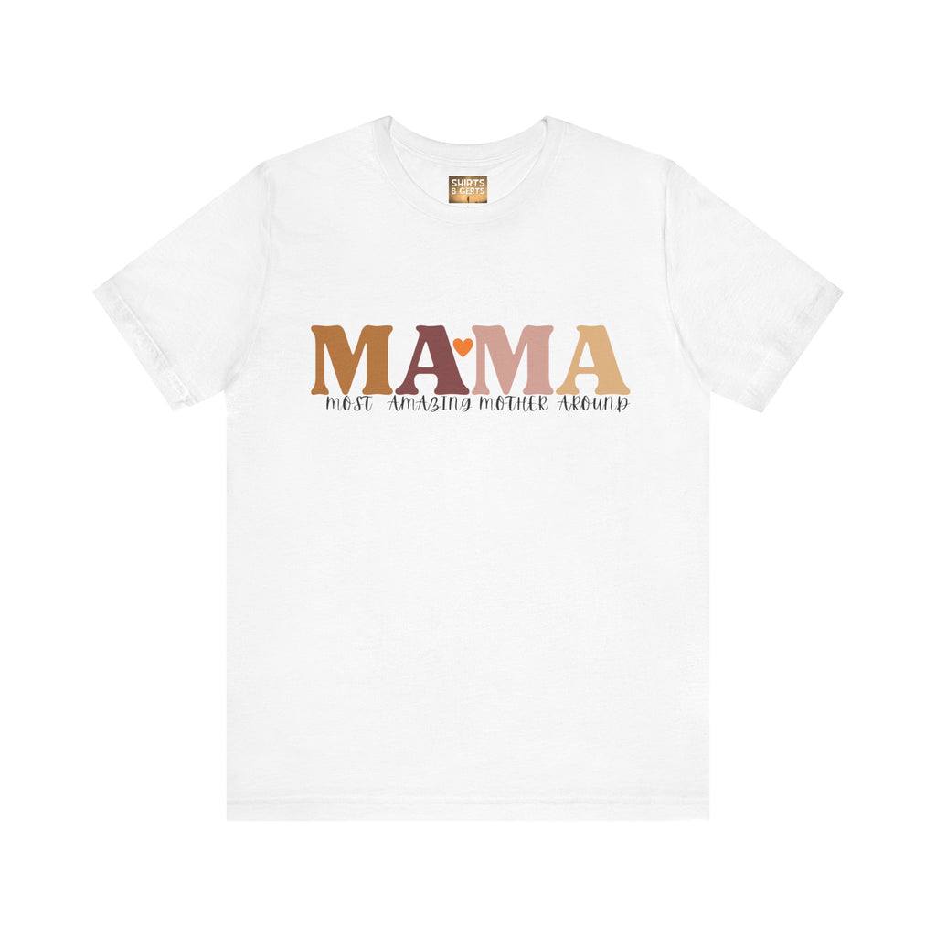 Mama Most Amazing Mother Around Bella Jersey Short Sleeve Tee, Cute Mom Tee, Mother Day Gift, Mama Tee