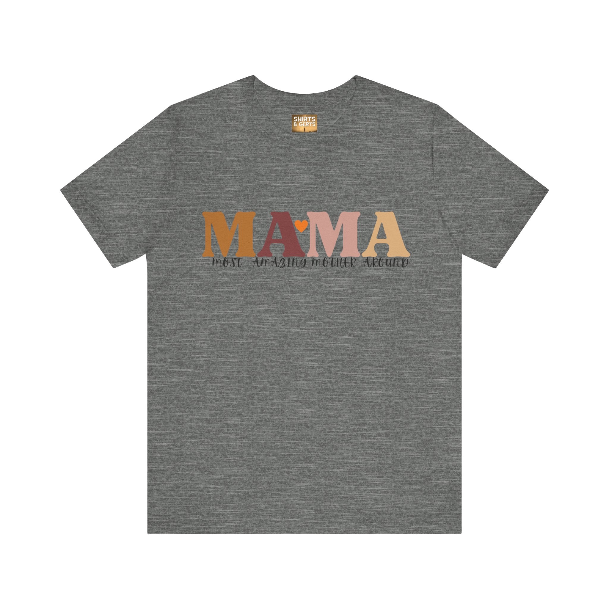 Mama Most Amazing Mother Around Bella Jersey Short Sleeve Tee, Cute Mom Tee, Mother Day Gift, Mama Tee