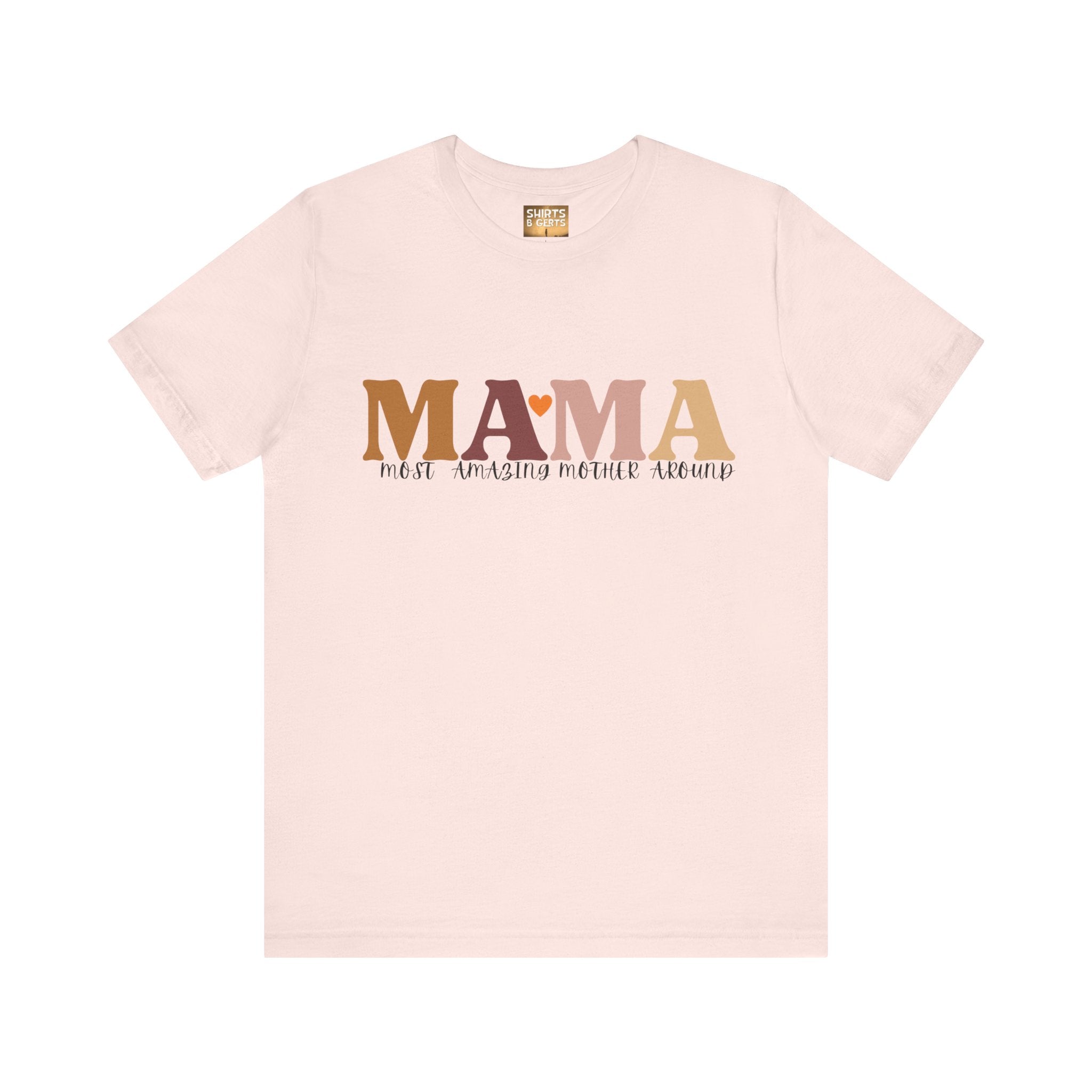 Mama Most Amazing Mother Around Bella Jersey Short Sleeve Tee, Cute Mom Tee, Mother Day Gift, Mama Tee