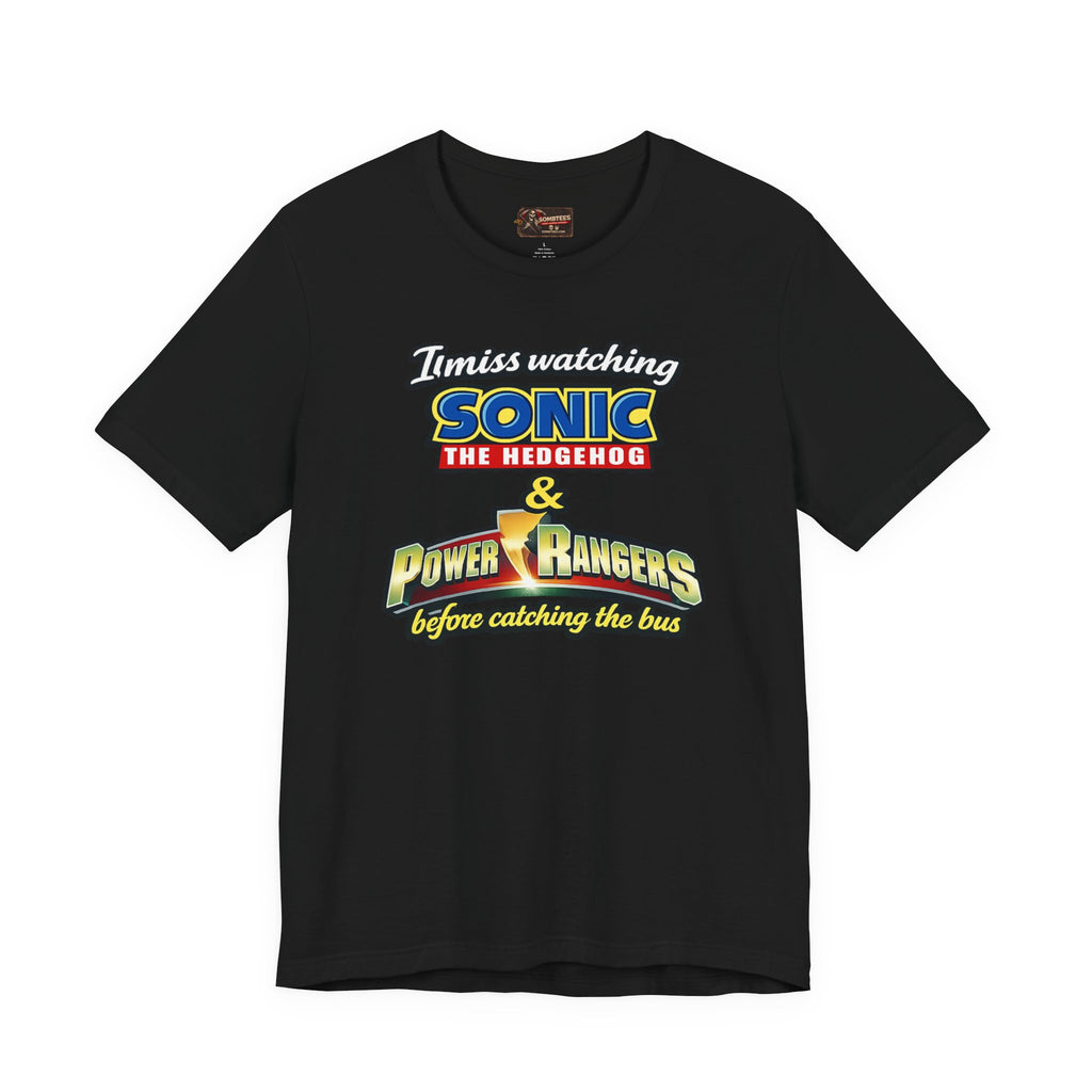 "I miss watching Sonic the Hedgehog & Power Rangers before catching the bus"