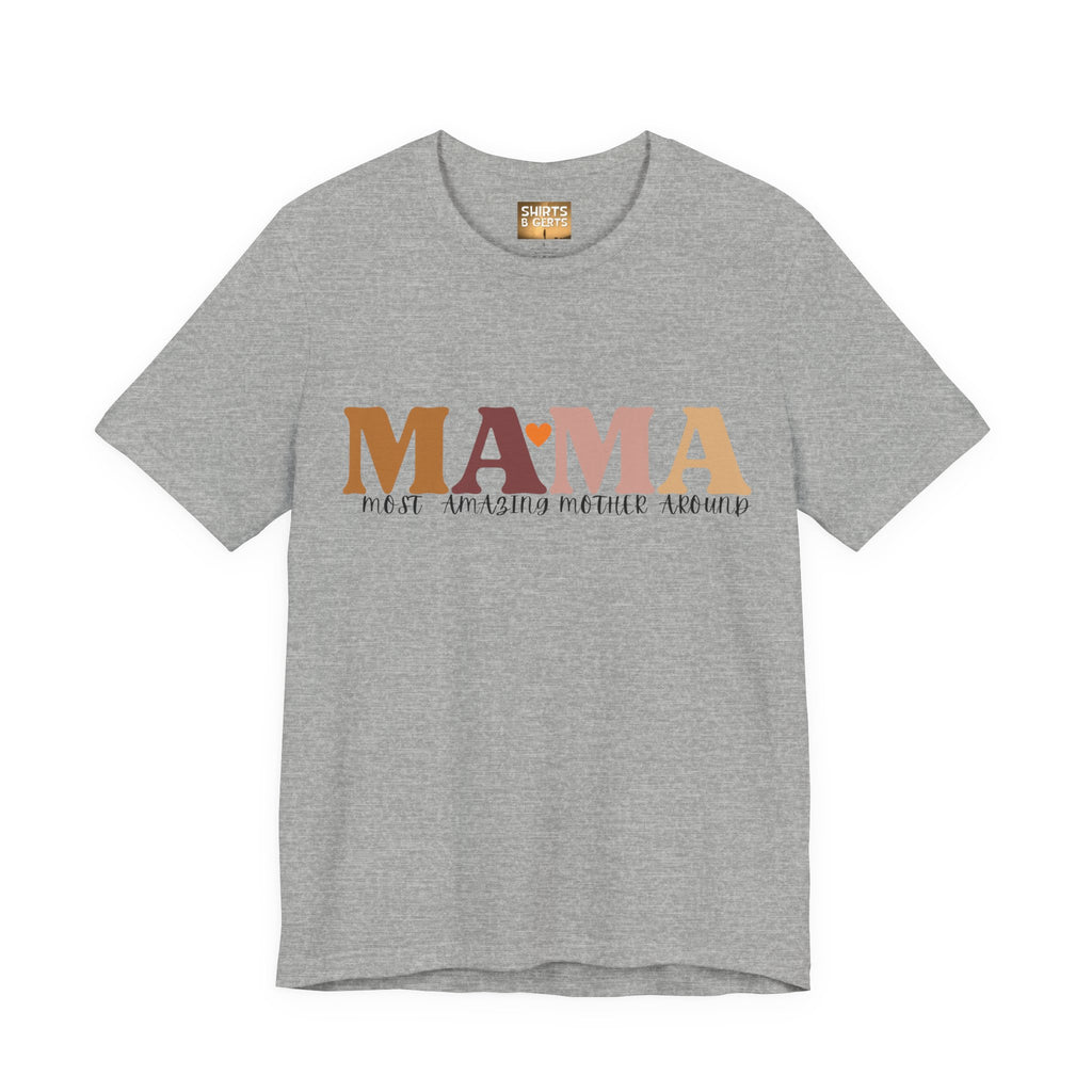Mama Most Amazing Mother Around Bella Jersey Short Sleeve Tee, Cute Mom Tee, Mother Day Gift, Mama Tee