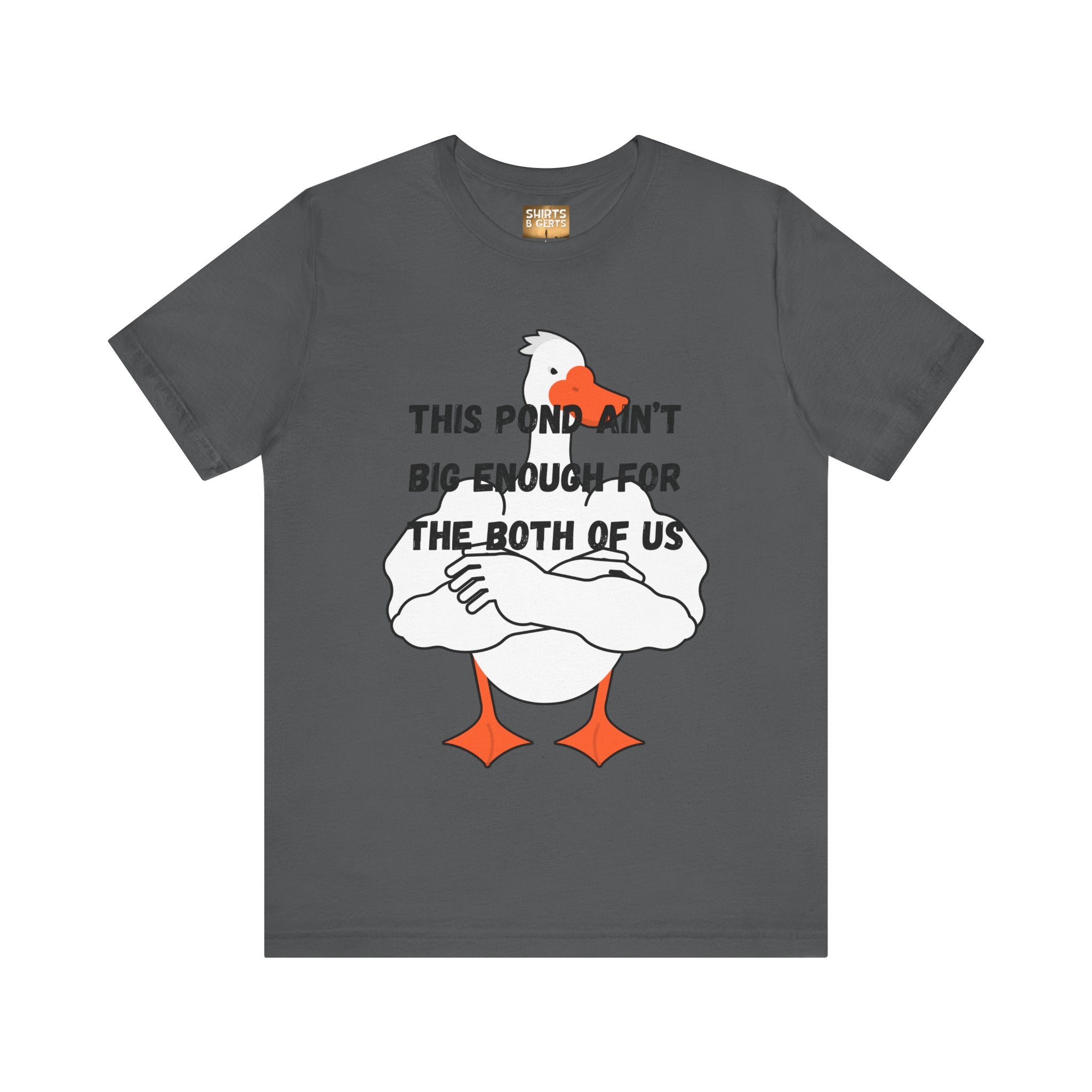 This Pond Ain't Big Enough For The Both Of Us Funny Duck Humor Mens Bella Unisex Jersey Short Sleeve Tee