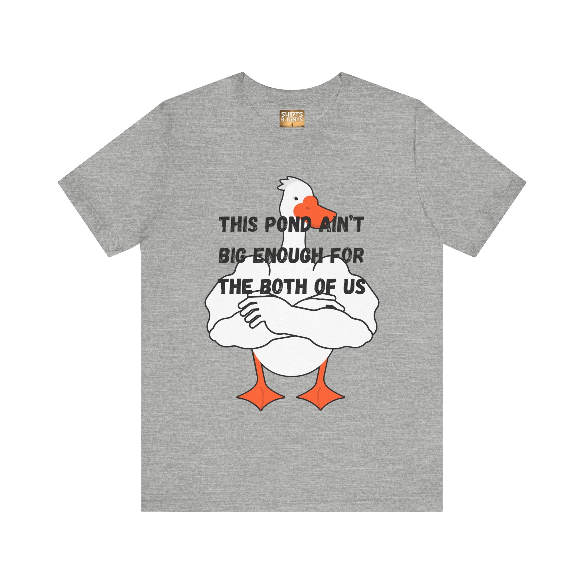 This Pond Ain't Big Enough For The Both Of Us Funny Duck Humor Mens Bella Unisex Jersey Short Sleeve Tee
