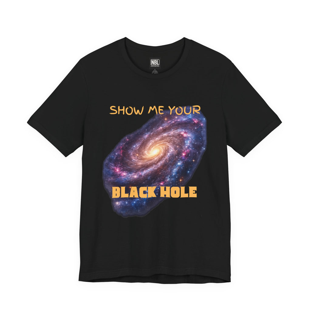 'Show Me Your Black Hole'