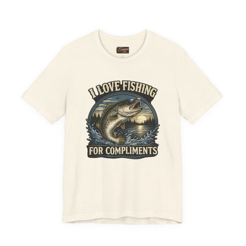 "I Love Fishing... For Compliments"