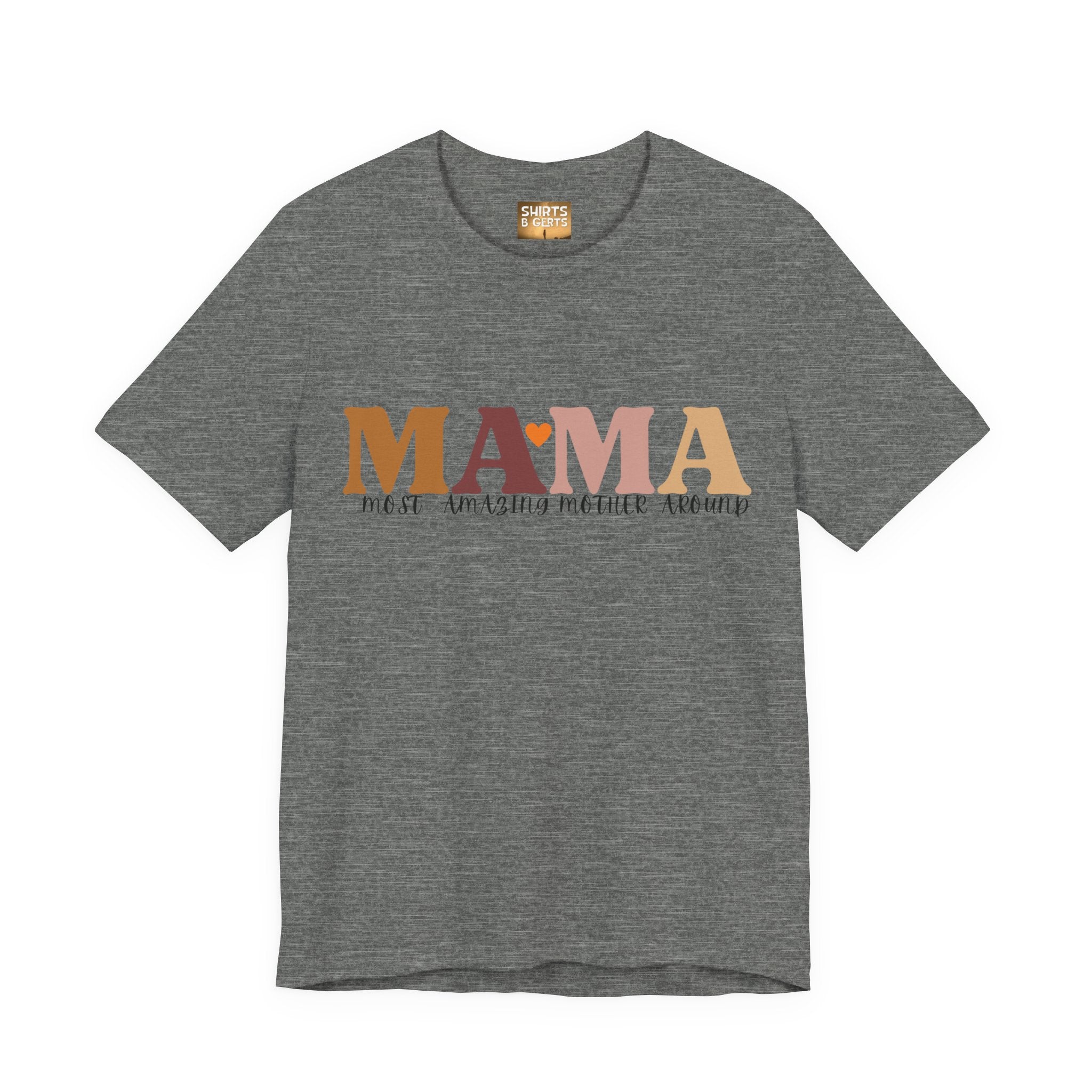 Mama Most Amazing Mother Around Bella Jersey Short Sleeve Tee, Cute Mom Tee, Mother Day Gift, Mama Tee
